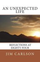An Unexpected Life: Reflections at Eighty Four 1987724127 Book Cover