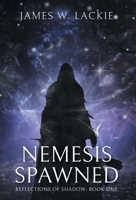 Nemesis Spawned (Reflections of Shadow) 1038319811 Book Cover