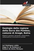 Geologia della regione della Serra dos Pombos, comune di Anagé, Bahia: Mappatura geologica, petrografia, metamorfismo, metasomatismo e occorrenze di smeraldo (Italian Edition) 6203921335 Book Cover