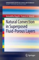 Natural Convection in Superposed Fluid-Porous Layers (SpringerBriefs in Applied Sciences and Technology / SpringerBriefs in Thermal Engineering and Applied Science) 1461465753 Book Cover