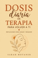 Dosis diaria de terapia para volver a ti: Reflexiones para Sanar y Renacer (Spanish Edition) B0HD7RW25X Book Cover