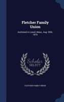 Fletcher Family Union: Instituted in Lowell, Mass., Aug. 30th, 1876 1340193493 Book Cover