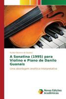 A Sonatina (1995) Para Violino E Piano de Danilo Guanais 3841717640 Book Cover