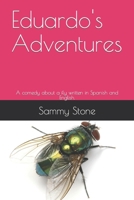 Eduardo's Adventures: A comedy about a fly written in Spanish and English. B09R38NSF5 Book Cover