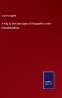 A Key to the Exercises of Fasquelle's New French Method B0BNJVYTJ9 Book Cover