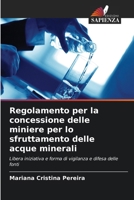 Regolamento per la concessione delle miniere per lo sfruttamento delle acque minerali (Italian Edition) 6207781473 Book Cover