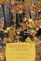 Remember Us to Seasons: New and Selected Poems 145204449X Book Cover