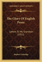 The Glory of English Prose: Letters to My Grandson 1511539313 Book Cover
