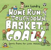 Home Run, Touchdown, Basket, Goal!: Sports Poems for Little Athletes 1627793496 Book Cover