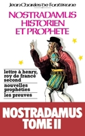 Nostradamus, historien et prophète: Tome 2.Lettre à Henry, roi de France second, nouvelles prophéties, les preuves 2268002039 Book Cover