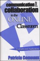 Communication and Collaboration in the Online Classroom: Examples and Applications 1882982509 Book Cover