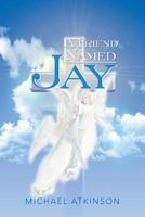 A Friend Named Jay 1483662349 Book Cover