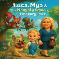 Luca Mya & The Naughty Squirrels of Finsbury Park 1918011117 Book Cover