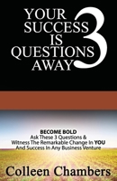 Your Success Is 3 Questions Away 1986976246 Book Cover