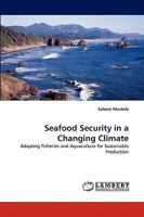 Seafood Security in a Changing Climate: Adapting Fisheries and Aquaculture for Sustainable Production 3838338863 Book Cover