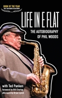 Life in E Flat - The Autobiography of Phil Woods 099947765X Book Cover