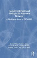 Cognitive-Behavioural Therapy for Anorexia Nervosa: A Clinician’s Guide to CBT-AN-20 1032976578 Book Cover