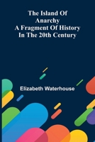 The Island Of Anarchy: A Fragment Of History In The 20Th Century 9371776277 Book Cover