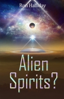 Alien Spirits? B08KBSCMC3 Book Cover