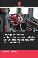 Configuração da calibração de um rodado ferroviário equipado com instrumentos (Portuguese Edition) 6209575803 Book Cover