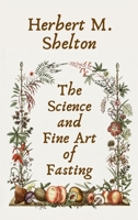 The Science and Fine Art of Fasting 1614274487 Book Cover