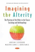 Imagining the Alterity: the Position of the Other in the Classic Sociology and Anthropology 1536183717 Book Cover