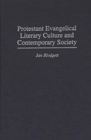 Protestant Evangelical Literary Culture and Contemporary Society: (Contributions to the Study of Religion) 0313303959 Book Cover