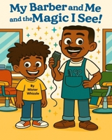 My Barber and Me and the Magic I See! (Mr. Whizzle's Whodunits!) B0F946BMR8 Book Cover