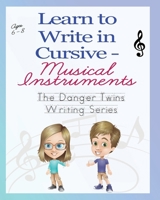 Learn to Write in Cursive - Musical Instruments: The Danger Twins 1956547088 Book Cover