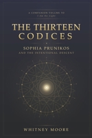 THE THIRTEEN CODICES: Sophia Prunikos and the Intentional Descent B0HCZXVYWG Book Cover