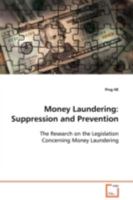 Money Laundering: Suppression and Prevention: the research on the legislation concerning money laundering 3639104161 Book Cover