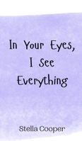 In Your Eyes, I See Everything 9908011944 Book Cover