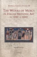 The Works of Mercy in Italian Medieval Art (C.1050-C.1400) 2503536239 Book Cover