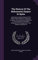 The History of the Mahometan Empire in Spain 9354442382 Book Cover