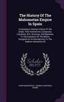 The History of the Mahometan Empire in Spain 1018809813 Book Cover