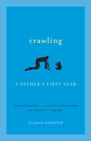 Crawling: A Father's First Year 0375424555 Book Cover
