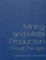 Mining and Metal Production Through the Ages (Scholarly) 0714127701 Book Cover