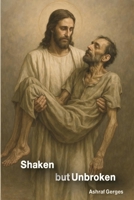 Shaken But Unbroken: A Journey of Faith Through Illness, Fear, and God’s Unshakable Grace B0GMX5MMMC Book Cover