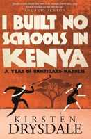 I Built No Schools in Kenya 0857988549 Book Cover