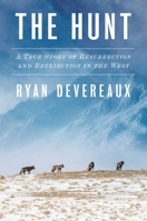 The Hunt: A True Story of Resurrection and Retribution in the West 1668060620 Book Cover