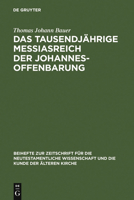 Das Tausendj�hrige Messiasreich Der Johannesoffenbarung: Eine Literarkritische Studie Zu Offb 19,11-21,8 311019550X Book Cover