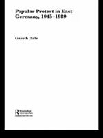 Popular Protest in the East German Revolution: Judgements on the Street (Routledge Advances in European Politics) 1138995142 Book Cover