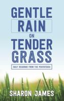 Gentle Rain on Tender Grass: Daily Readings from the Pentateuch 0852346301 Book Cover