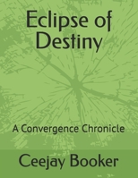 Eclipse of Destiny: A Convergence Chronicle B0F897QL7M Book Cover