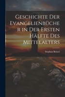 Geschichte Der Evangelienbücher in Der Ersten Hälfte Des Mittelalters 102168337X Book Cover