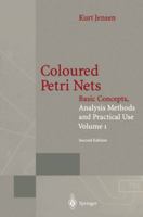 Coloured Petri Nets: Basic Concepts, Analysis Methods and Practical Use. Volume 1 3642082432 Book Cover
