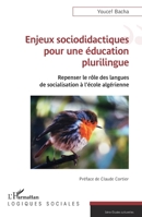 Enjeux sociodidactiques pour une éducation plurilingue: Repenser le rôle des langues de socialisation à l’école algérienne (Logiques Sociales) (French Edition) 2336409186 Book Cover