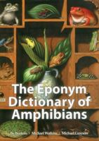 The Eponym Dictionary of Amphibians 1907807411 Book Cover