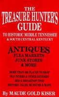 The Treasure Hunters Guide to Middle Tennessee and South Central Kentucky Antiques, Flea Markets and Junk Stores: Also Bed and Breakfast Inns & More 0963507826 Book Cover