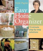 Easy Home Organizer: 15-Minute Step-by-Step Solutions 140272442X Book Cover